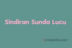 Lihat arti dan definisi di jagokata. Contoh Sindiran Sunda Lucu Untuk Status Medsos Sundapedia Com