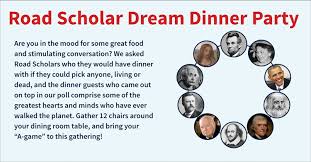 This is dinner party by andrew deyoung on vimeo, the home for high quality videos and the people who love them. The Road Scholar Dream Dinner Party Guest List Blog Road Scholar Community Road Scholar Community