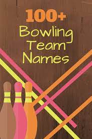 100 Bowling Team Names And League Names Howtheyplay
