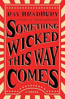 Something Wicked This Way Comes: A Novel: Bradbury, Ray: 9781501167713:  Amazon.com: Books