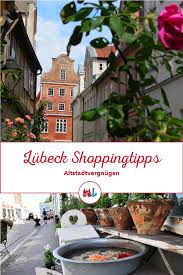 Shopping In Lubeck Einkaufen In Den Schonen Geschaften Der Lubecker Altstadt Fotos C Ltm Lubeck Altstadt Lubeck Altstadt