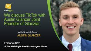 261 Mail-Right Show With Special Guest Austin Glanzer All Things TikTok «  Websites and Real Estate CRM Software
