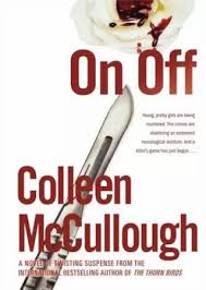764 pages · 2005 · 2.99 mb · 6,653 downloads· english. Pdf On Off A Novel Book By Colleen Mccullough 2005 Read Online Or Free Downlaod