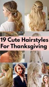 19 Cute Hairstyles For Thanksgiving Hair Styles Thanksgiving Hairstyles Cute Hairstyles
