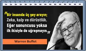 bir insanda uc sey arayin zeka kalp ve durustluk eger sonuncusu yoksa ilk ikisiyle de ugrasmayin warren buffett warren buffett ozlu sozler durustluk