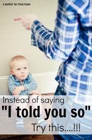 An Awesome Phrase When You Want To Say I Told You So Kids Parenting Kids And Parenting Parenting Hacks