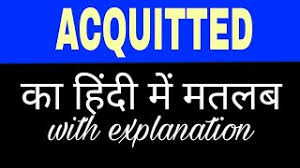 Examples of acquit in a sentence. Acquitted Meaning In Hindi Acquitted Ka Matlab Kya Hota Hai English To Hindi Word Meaning Youtube