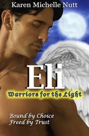 Amazon.com: Eli: Warriors for the Light: Bound by Choice ~ Freed by Trust  (Fallen Angels, Book 1): 9781453699270: Karen Michelle Nutt: Libros
