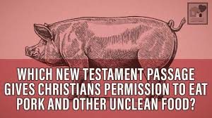 What New Testament Passage Gives Christians Permission To Eat Pork And Other Foods Formerly Forbidden Of Jews New Testament Bible Topics Bible Food