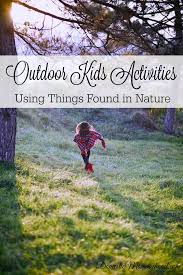 Summer Is Right Around The Corner And Kids These Days Seem To Have A Problem With Finding Things T Outdoor Activities For Kids Outdoor Kids Activities For Kids