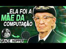 Quem foi Grace Hopper (Biografia de Grace Hooper