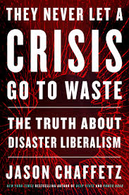 And what i mean by that it's an opportunity to do things you think you could not do before. They Never Let A Crisis Go To Waste The Truth About Disaster Liberalism Chaffetz Jason Amazon De Bucher