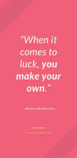Maybe you would like to learn more about one of these? When It Comes To Luck Make Your Own Quotes About Luck Quotes About Success Make Your Own Luck Quotes Luck Quotes Good Luck Quotes Success Quotes