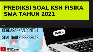Download silabus osn sma tahun 2019 di tahun 2019 tepatnya akhir januari ketika artikel ini. Prediksi Soal Ksn Fisika Fisika Sma Tahun 2021 Sesuai Kisi Kisi Puspresnas Terbaru Youtube