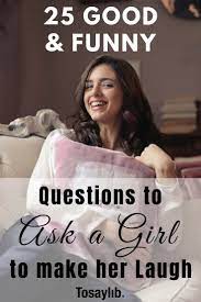 It's a tall order, but we've got you. 25 Good Funny Questions To Ask A Girl To Make Her Laugh Girls Love When A Guy Can Make Her Smile And If Funny Questions Make A Girl Laugh Flirty Questions