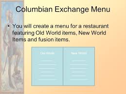 The old world and the new world swap people, spices, gold, and diseases in the columbian exchange! Warm Up What Is The Columbian Exchange Columbian Exchange The Columbian Exchange Was A Widespread Exchange Of Animals Foods Diseases And Human Populations Ppt Download