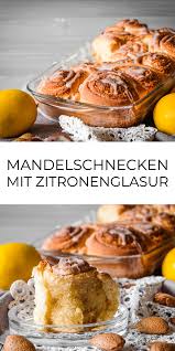 Mandelschnecken Mit Zitronenglasur Ahalni Sweet Home Rezept In 2020 Rezepte Lebensmittel Essen Zitronenglasur