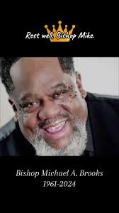 Bishop Michael Brooks, your ministry and your musical gift have served us  limitlessly. Your mark has been indelibly engrained in us in both the  Gospel & Urban arenas. God bless you sir. May you rest ...