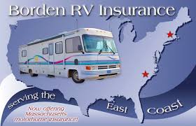 This savings is passed to you when you rent. Borden Rv Insurance Serving The East Coast