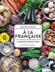 Cuisine Vegan A La Francaise La Tradition Facon Vegan Cuisine Vegan Gastronomie Gastronomie Francaise