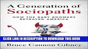 A Generation Of Sociopaths How The Baby Boomers Betrayed America Slide Share