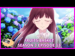 Fruits basket season 3 episode 10: See You Again Soon Season 3 Episode 13 Fruits Basket Podcast Youtube