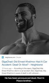 How did gigachad aka ernest khalimov died? People Gigachad Did Ernest Khalimov Had A Car Accident Dead Or Alive Heightzone 12 Hours Ago According To The Report Gigachad Aka Ernest Khalimov Died In A Car Accident But