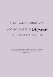 Define Tu Meta Quien Quieres Ser Como Quieres Vivir Y Empieza Hoy Mismo A Caminar En Esa Direccion Gestion Del Tiempo Cursillo Verdades
