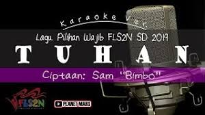Lagu pilihan wajib fls2n sd tahun 2020 hamba menyanyi, ciptaan bing slamet pancasila rumah kita, ciptaan franky sahilatua doa anak negeri , ciptaan donny hardono/ d. Chords For Lagu Wajib Pilihan Fls2n Sd 2019 Tuhan Cipt Sam Bimbo Minus One No Vocal