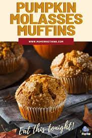 Pumpkin Molasses Muffins Recipe Molasses Recipes Pumpkin Spice Muffin Recipe Pumpkin Muffin Recipes