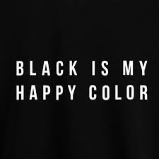 Aesthetic Black And White Photo Captions Black Is My Happy Color Shirt By Kosmo In 2020 White Color Quotes Black Color Quotes Happy Colors