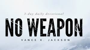 Maybe you would like to learn more about one of these? No Weapon Formed Against You Shall Prosper Devotional Reading Plan Youversion Bible