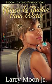 Honey Is Thicker Than Water eBook : Moon Jr., Larry: Amazon.in: Kindle Store