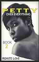 Petty To The Bone 2: Petty Over Everything : Love, Midnite: Amazon.it: Libri