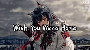 So, so you think you can tell heaven from hell, blue skies from pain. Nightcore Wish You Were Here Lyrics