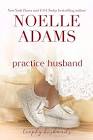 Practice Husband (Trophy Husbands Book 2) Format Kindle Noelle Adams