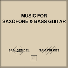Virtual bass guitar for music teachers and students. Music For Saxofone And Bass Guitar Sam Gendel And Sam Wilkes Leaving Records