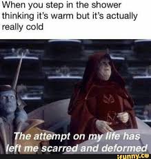 When You Step In The Shower Thinking It S Warm But It S Actually Really Cold Ifunny Funny Star Wars Memes Star Wars Humor Star Wars Memes