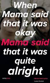 Lukas Graham Mama Said Lyrics And Quotes When Mama Said That It Was Okay Mama Said That It Was Quite Alright Our Kind Of Pe Lyrics Music Lyrics Music Quotes