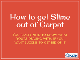 Slime can be very stubborn to remove from carpeting, and it is not uncommon for homeowners to need extra help in their slime removal efforts. How To Get Slime Out Of Carpet Although It Is A Cool Toy Clean Up Home