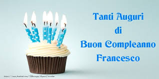 Tanti Auguri Di Buon Compleanno Francesco Buon Compleanno Fratello Auguri Di Buon Compleanno Sorella Auguri Di Buon Compleanno