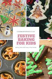 Festive Baking For Kids Christmas Snack Recipes Christmas Baking Easy Baking With Kids
