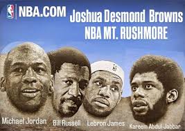 My NBA MT RUSHMORE S MBA NBA.COM NBA Joshua Desmond Browns NBA MT. RUSHMORE  i Michael Jordan Bill Russell Lebron James KareemAbdul-Jabbar Kareem  Abdul-Jabbar Abdul-ı