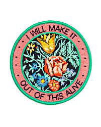 I Will Make It Out Of This Alive Patch In 2021 Embroidered Patches Patch Design Pin And Patches