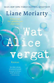 Top Roman Van De 1 New York Times Bestsellerauteur Liane Moriarty Wat Alice Vergat Alice Love Is 29 Dol Op Ha Boeken Boeken Om Te Lezen Romantische Komedie
