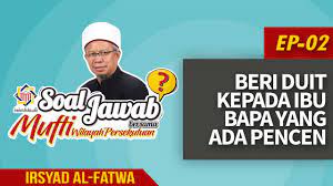 Sebaliknya, jika kamu selalu tidak dapat dipercayai, janganlah hairan jika ibu bapa. Irsyad Al Fatwa Beri Duit Kepada Ibu Bapa Yang Ada Pencen Mufti Wilayah Persekutuan Youtube