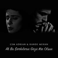 Cem Adrian Ah Bu Sarkilarin Gozu Kor Olsun Sarki Sozleri Sarkilar Sarki Sozleri Ozlu Sozler