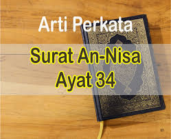 Thus righteous women are obedient and guard the rights of men in their absence under allah's protection.58 as for. Surat An Nisa Ayat 34 Arti Perkata Ayat Serta Teks Arab Dan Latin