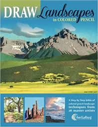 Read reviews from world's largest community for readers. Draw Landscapes In Colored Pencil The Ultimate Step By Step Guide Kullberg Ann Averill Pat Lewis Carrie Howard Denise Miller Dan Klekociuk Richard Carroll Virginia Amazon De Bucher
