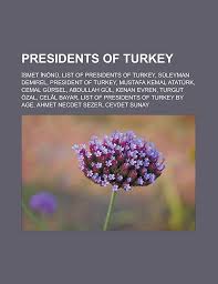 Presidents of Turkey: İsmet İnönü, List of Presidents of Turkey, Süleyman  Demirel, President of Turkey, Mustafa Kemal Atatürk, Cemal Gürsel, Abdullah  ... Bayar, List of Presidents of Turkey by age